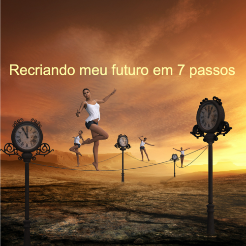 Recriando meu futuro em 7 passos. - BREVE NOVAS TURMAS